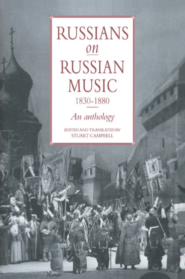 Russians on Russian Music, 1830-1880 : An Anthology by Stuart Campbell - Paperback