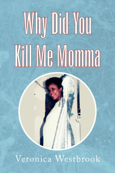 Why Did You Kill Me Momma