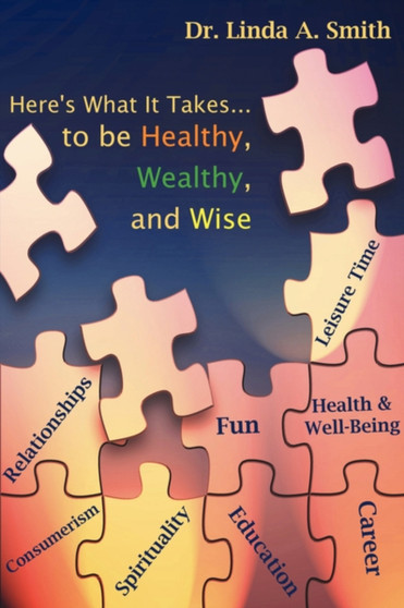 Here's What It Takes...to Be Healthy, Wealthy, and Wise