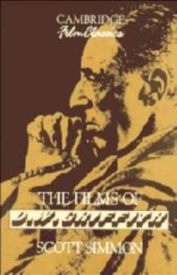 The Films of D. W. Griffith by Scott Simmon - Hardback