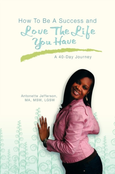 How to Be a Success and Love the Life You Have