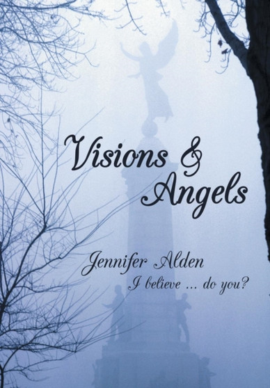 Visions & Angels : I Believe ... Do You?