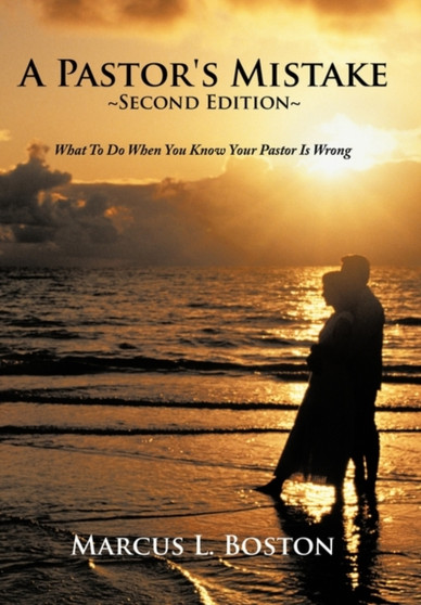 A Pastor's Mistake, Second Edition : What To Do When You Know Your Pastor Is Wrong
