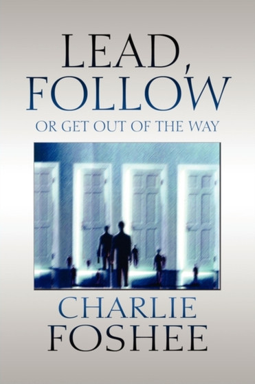 Lead, Follow or Get Out of the Way