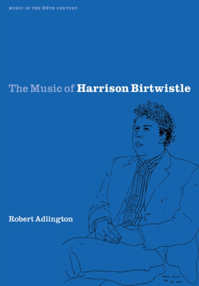 The Music of Harrison Birtwistle by Robert Adlington - Paperback