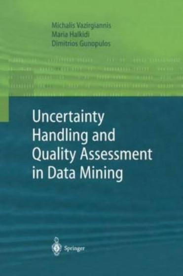 Uncertainty Handling and Quality Assessment in Data Mining
