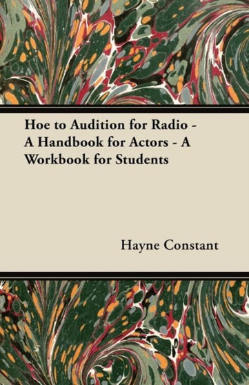 Hoe to Audition for Radio - A Handbook for Actors - A Workbook for Students