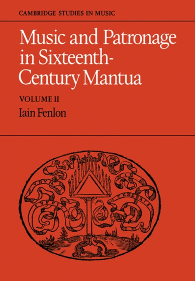 Music and Patronage in Sixteenth-Century Mantua: Volume 2 by Iain Fenlon - Paperback