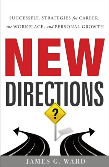 New Directions : Successful Strategies for Career, the Workplace and Personal Growth