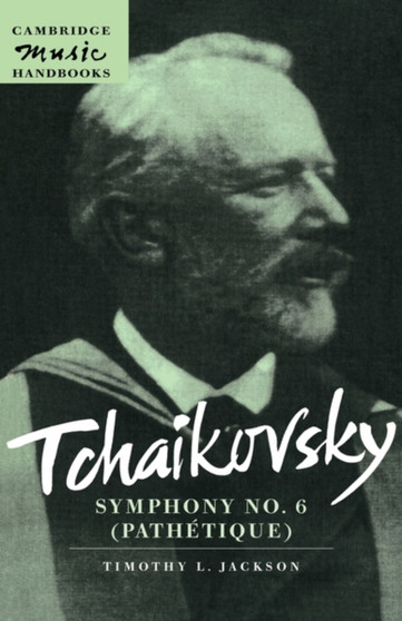 Tchaikovsky: Symphony No. 6 (Pathetique) by Timothy L. Jackson - Hardback