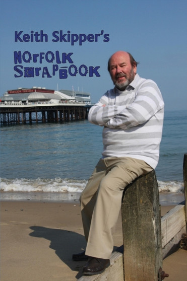 Keith Skipper's Norfolk Scrapbook by Keith Skipper - Paperback