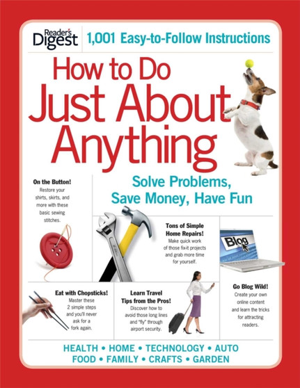 How to Do Just About Anything : Solve Problems, Save Money, Have Fun