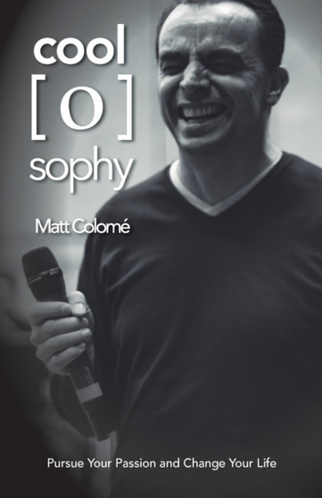 Cool-O-Sophy : Pursue your Passion and Change Your Life