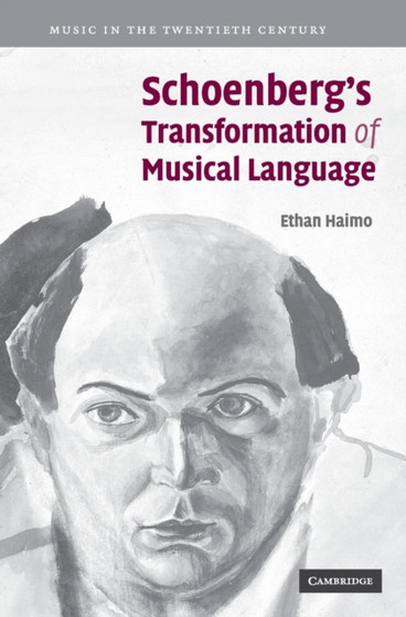 Schoenberg's Transformation of Musical Language by Ethan Haimo - Hardback