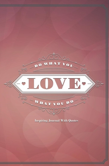 Inspiring Journal with Quotes : 120-Page Blank, Lined Writing Journal with Inspirational Quotes - Makes a Great Gift for Those Wanting an Inspiring Journal to Write in (5.25 X 8 Inches / Pink) : 16