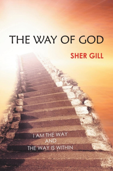 The Way of God : I Am the Way and the Way Is Within