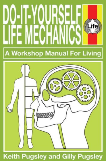 Do-it-Yourself Life Mechanics : A Workshop Manual for a Living