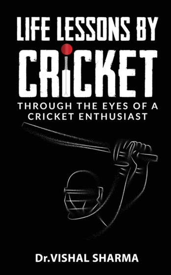 Life lessons by cricket : Through the eyes of a cricket enthusiast