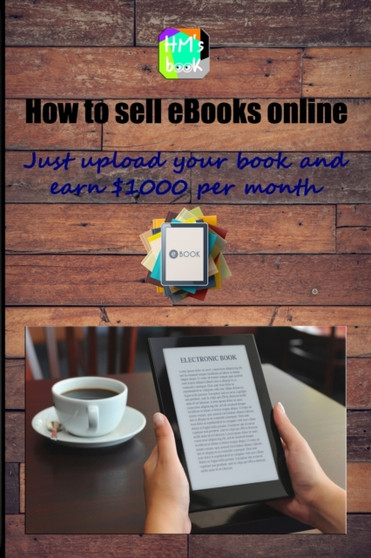 How to sell eBooks online : Just upload your book and earn $1000 per month