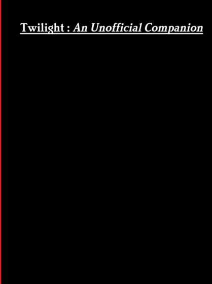 Twilight: an Unofficial Companion