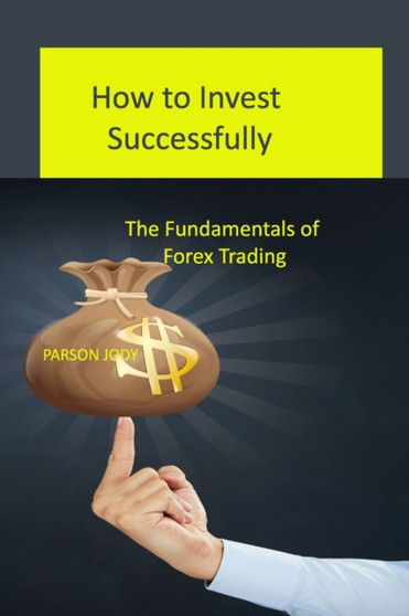 How to Invest Successfully : How to Invest Successfully