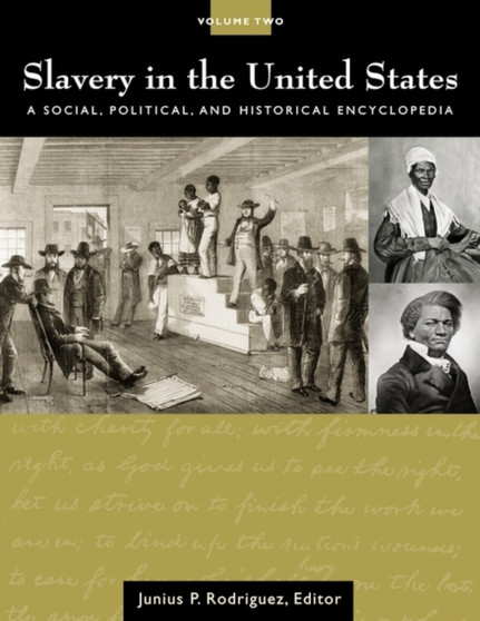 Slavery in the United States [2 volumes] : A Social, Political, and Historical Encyclopedia