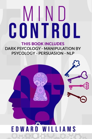 Mind Control : 4 Books in 1: Dark Psychology, Manipulation by Psychology, Persuasion and NLP