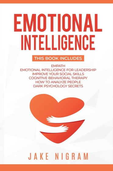 Emotional Intelligence : Mastery Bible 6 books in 1 - Empath, Emotional Intelligence for Leadership, Improve Your Social Skills, Cognitive Behavioral Therapy, How to Analyze People, Dark Psychology Se