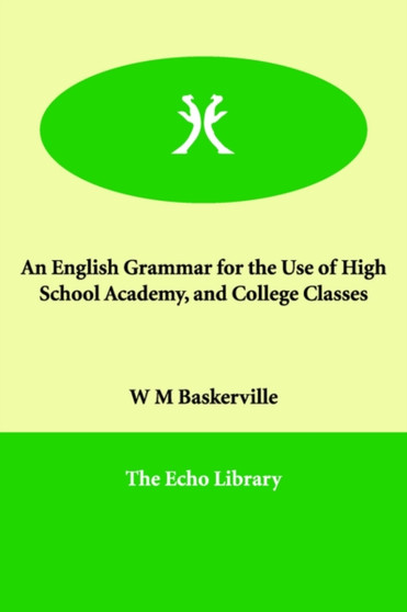 An English Grammar for the Use of High School Academy, and College Classes