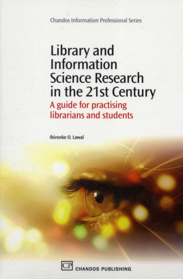 Library and Information Science Research in the 21st Century : A Guide for Practicing Librarians and Students