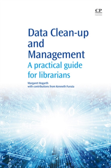 Data Clean-Up and Management : A Practical Guide for Librarians