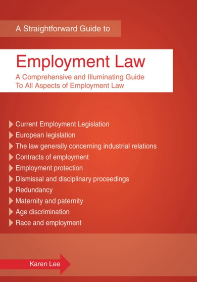 Employment Law : The Comprehensive and Illuminating Guide to All Aspects of Employment Law