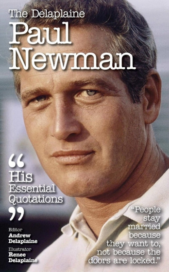 The Delaplaine Paul Newman - His Essential Quotations