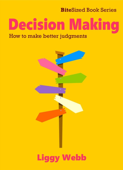 Decision Making : How to make better judgments