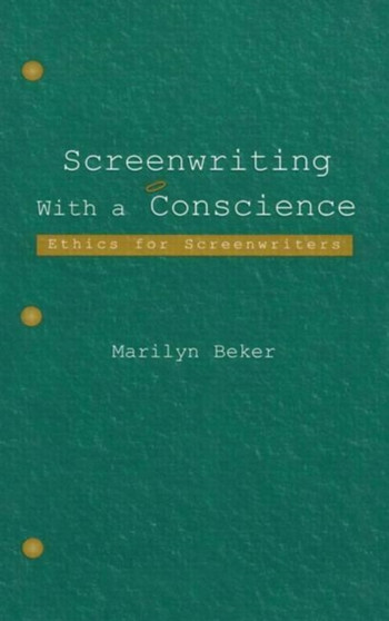 Screenwriting With a Conscience : Ethics for Screenwriters by Marilyn Beker - Paperback