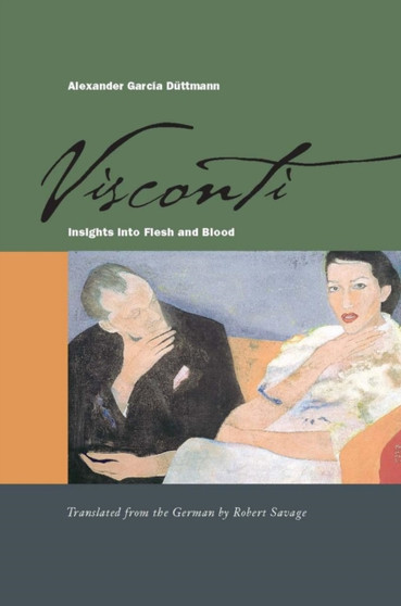 Visconti : Insights into Flesh and Blood by Alexander Garcia Duttmann - Hardback