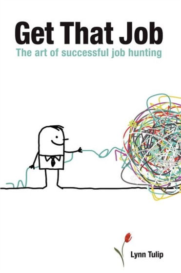 Get That Job : The Art of Successful Job Hunting