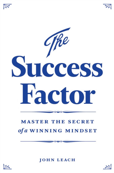 The Success Factor : Develop a Winning Mindset