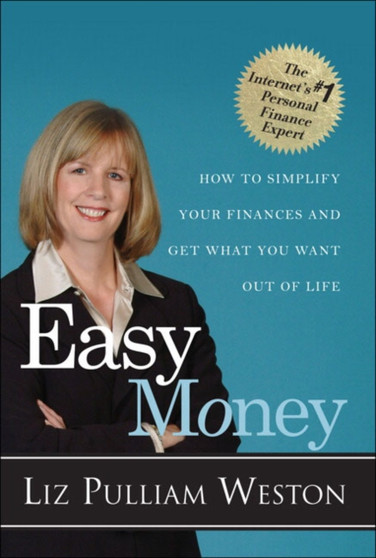 Easy Money : How to Simplify Your Finances and Get What You Want out of Life