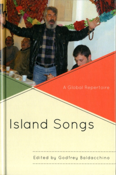 Island Songs : A Global Repertoire by Godfrey Baldacchino - Hardback