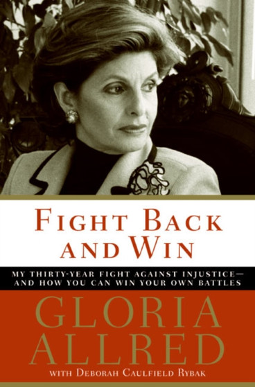 Fight Back and Win : My Thirty-year Fight Against Injustice--and How You Can Win Your Own Battles
