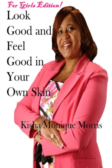 Look Good and Feel Good in Your Own Skin