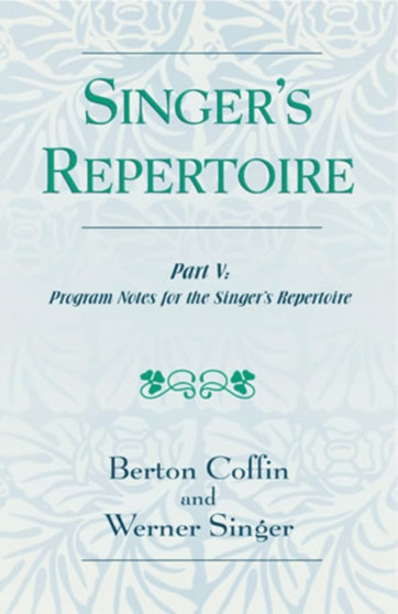 The Singer's Repertoire, Part V : Program Notes for the Singer's Repertoire by Berton Coffin - Paperback