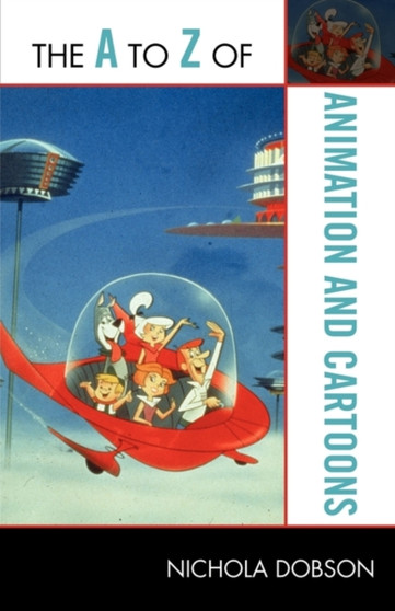 The A to Z of Animation and Cartoons by Nichola Dobson - Paperback