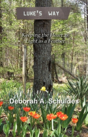 Luke's Way : Keeping the Heart as Light as a Feather