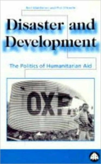 Disaster and Development : The Politics of Humanitarian Aid