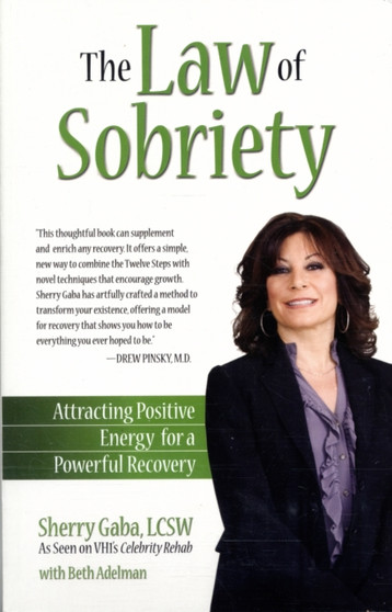 The Law of Sobriety : Attracting Positive Energy for a Powerful Recovery