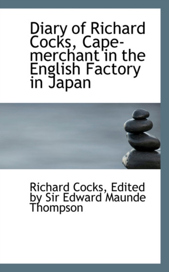 Diary of Richard Cocks, Cape Merchant in the English Factory in Japan