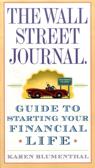 The Wall Street Journal. Guide to Starting Your Financial Life