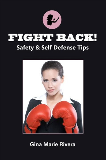 Fight Back! Safety & Self Defense Tips